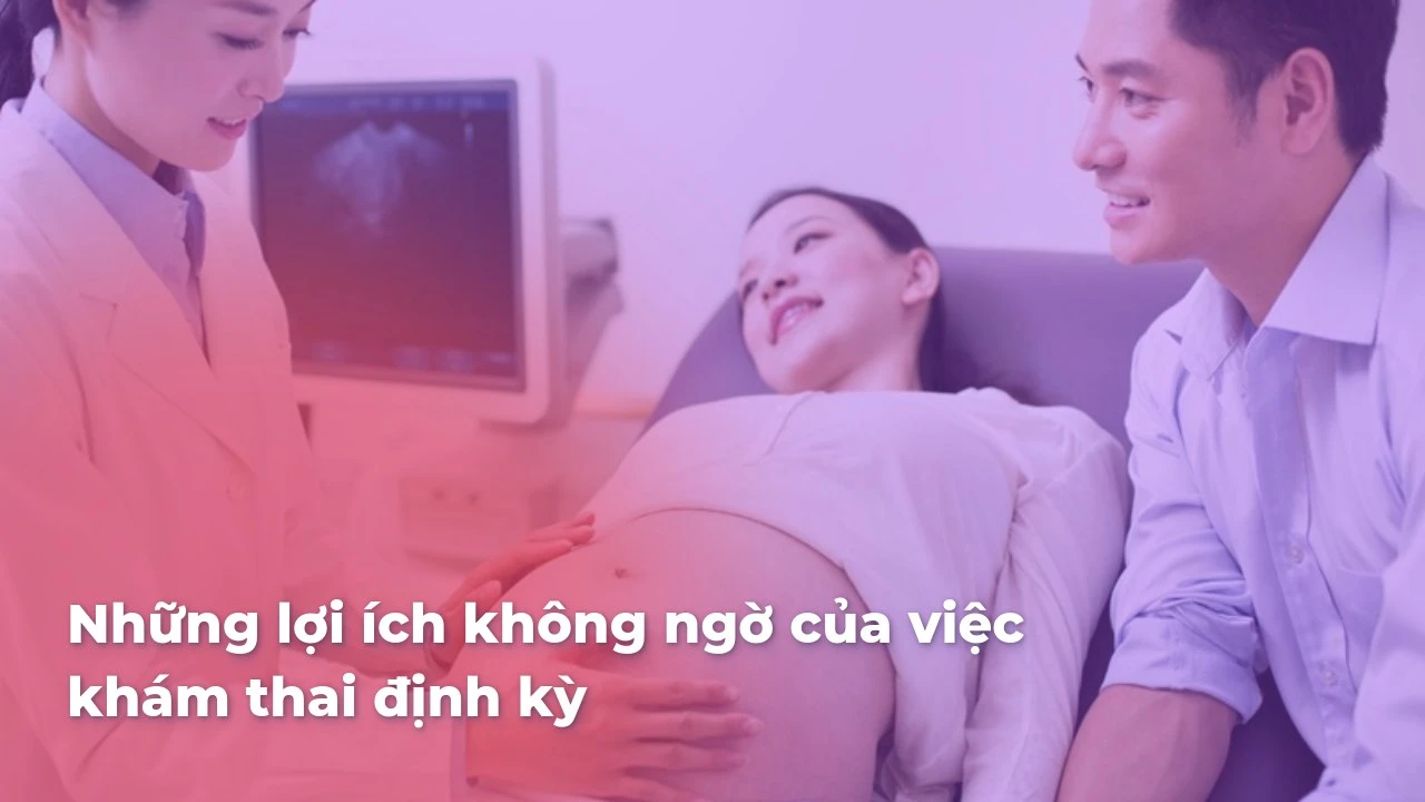 Lợi ích không ngờ của khám thai định kỳ: An toàn cho mẹ và bé