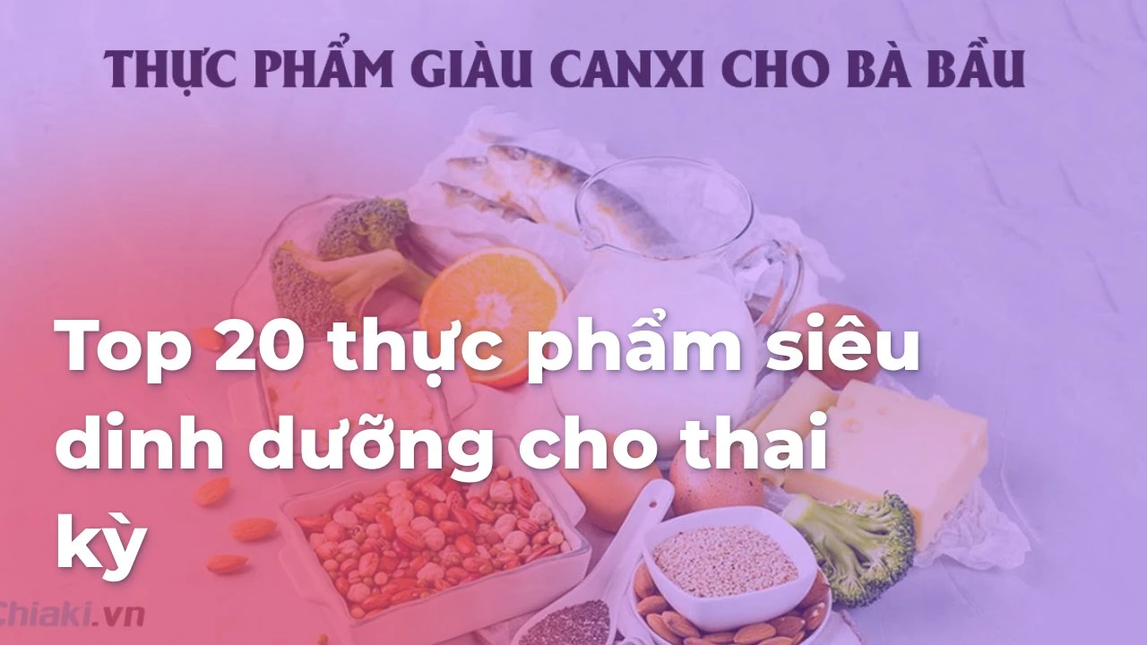 Top 20 thực phẩm siêu dinh dưỡng cho thai kỳ nâng cao sức khỏe mẹ và bé