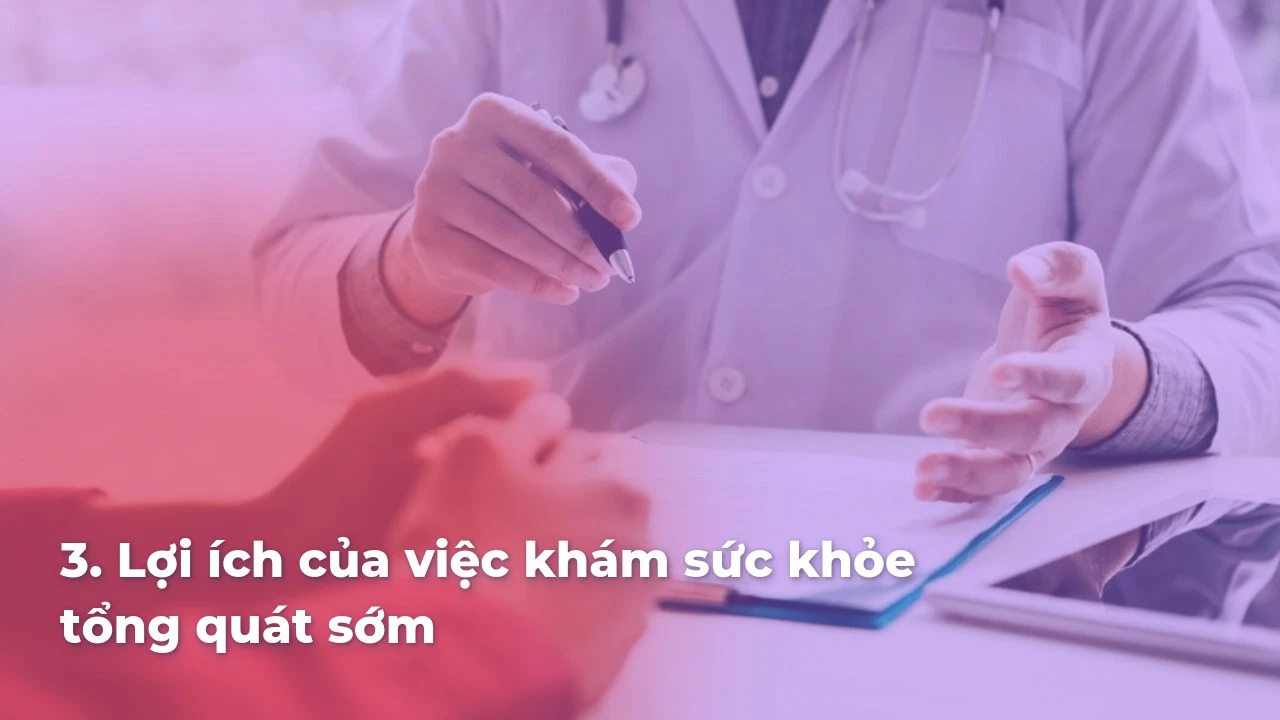 Lợi ích của việc khám sức khỏe tổng quát sớm cho mọi người